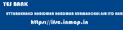 YES BANK  UTTARAKHAND HARIDWAR HARDWAR KURMANCHAL NSB LTD HARIDWAR  ifsc code